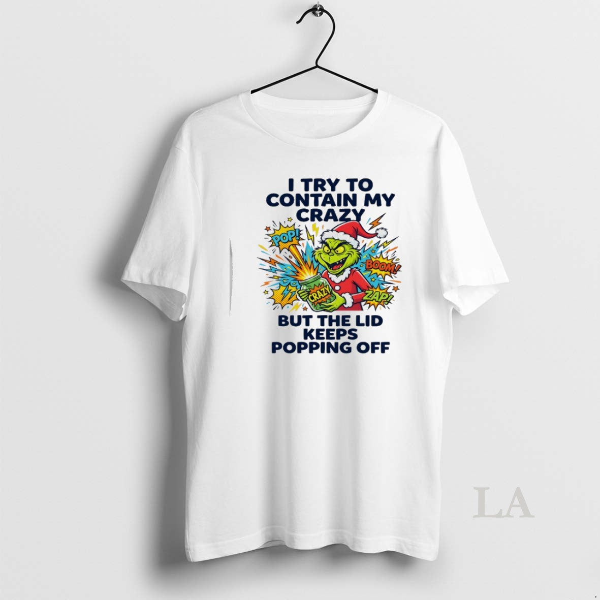 Original Grinch I Try To Contain My Crazy But The Lid Keeps Popping Off Unisex T-shirt, Sweatshirt, Hoodie, Long Sleeve Tee - T-Shirt, Sweatshirt, Hoodie