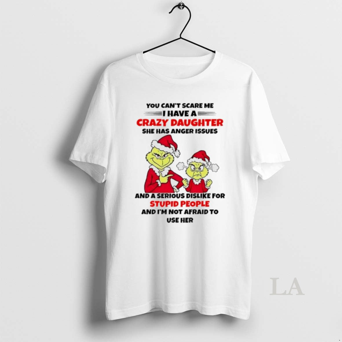 Original Grinch Santa 2025 You Cant Scare Me I Have A Crazy Daughter She Has - T-Shirt, Sweatshirt, Hoodie