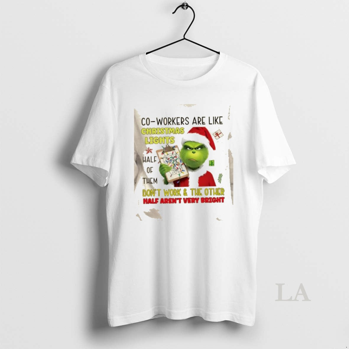 Original Grinch Co Workers Are Like Christmas Lights Half Of Them Dont Work And The - T-Shirt, Sweatshirt, Hoodie