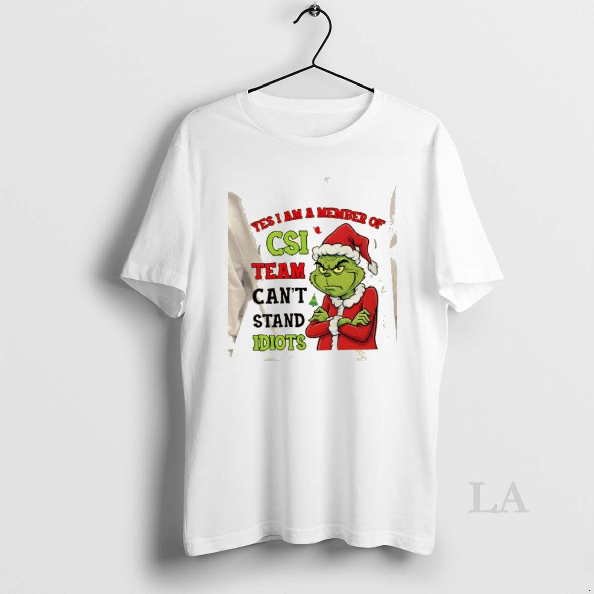 Original Grinch Yes I Am A Member Of The Csi Team Cant Stand Idiots Christmas - T-Shirt, Sweatshirt, Hoodie