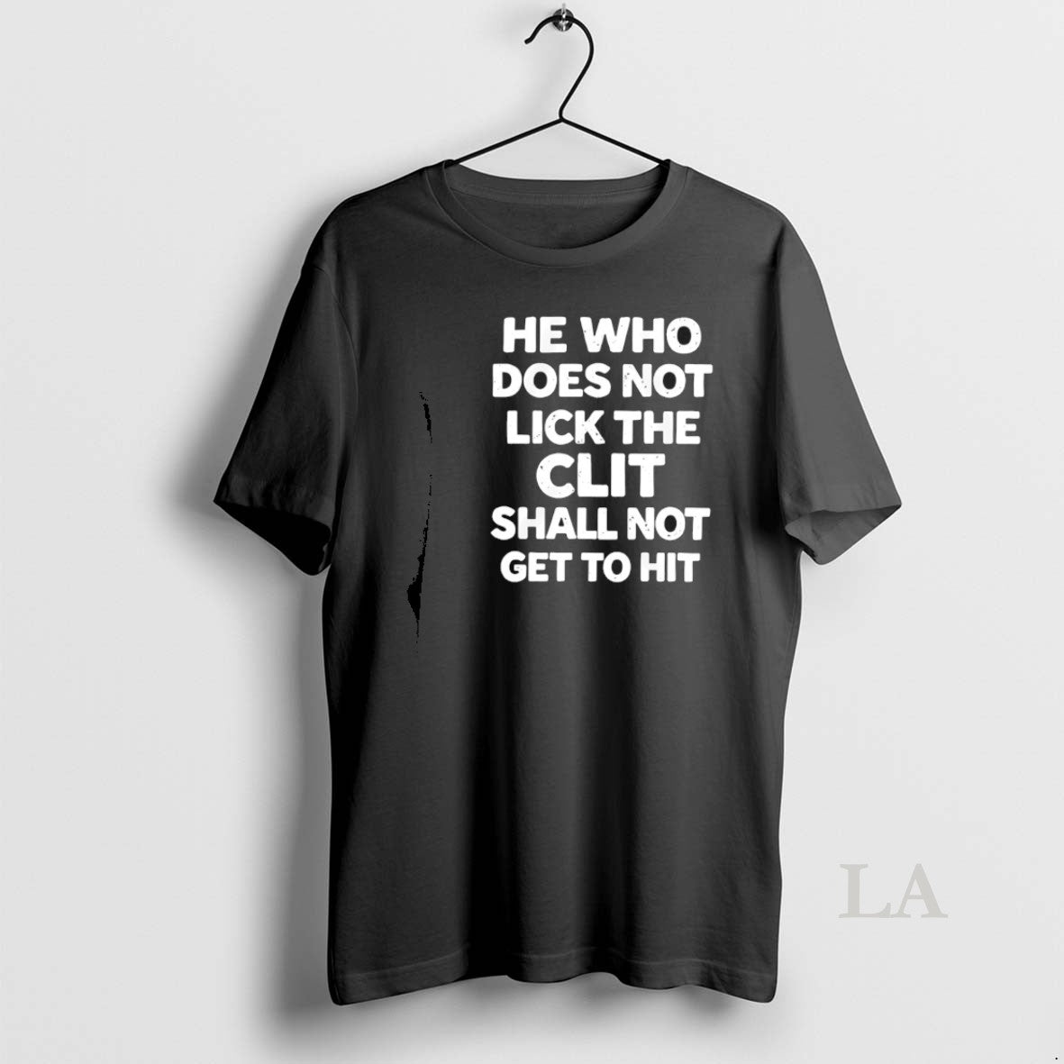 Original He Who Does Not Lick The Clit Shall Not Get To Hit Unisex T-shirt, Sweatshirt, Hoodie, Long Sleeve Tee - T-Shirt, Sweatshirt, Hoodie
