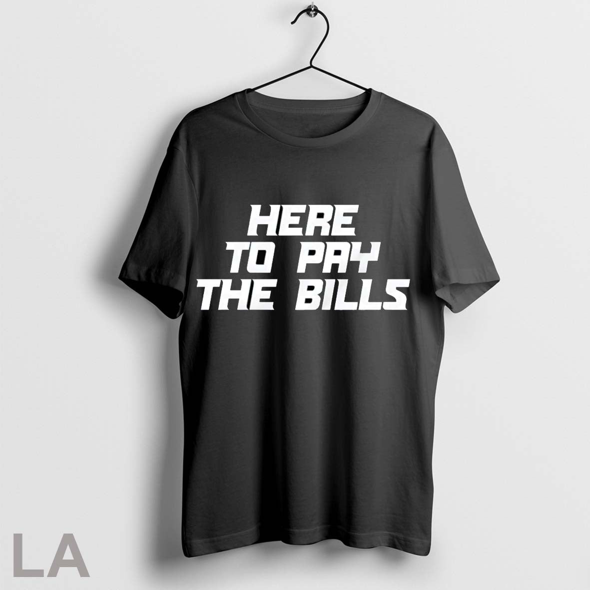 Original Here To Pay The Bills Unisex T-shirt, Sweatshirt, Hoodie, Long Sleeve Tee - T-Shirt, Sweatshirt, Hoodie