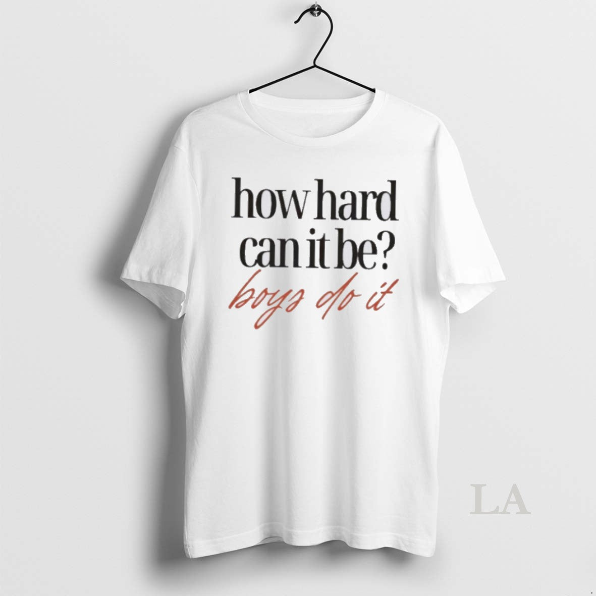 Original How Hard Can It Be Boys Do It Unisex T-shirt, Sweatshirt, Hoodie, Long Sleeve Tee - T-Shirt, Sweatshirt, Hoodie