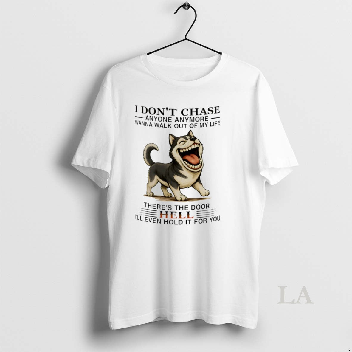 Original Husky I Dont Chase Anyone Anymore Wanna Walk Out Of My Life Unisex T-shirt, Sweatshirt, Hoodie, Long Sleeve Tee - T-Shirt, Sweatshirt, Hoodie