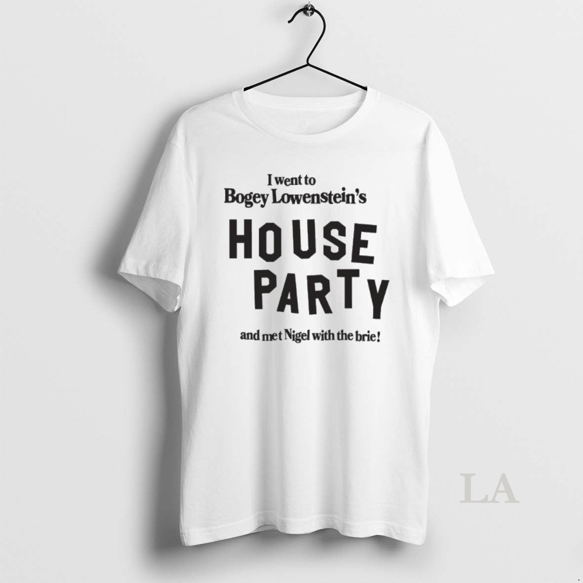 Original I Went To Bogey Lowensteins House Party And Met Nigel With The Brie Unisex T-shirt, Sweatshirt, Hoodie, Long Sleeve Tee - T-Shirt, Sweatshirt, Hoodie