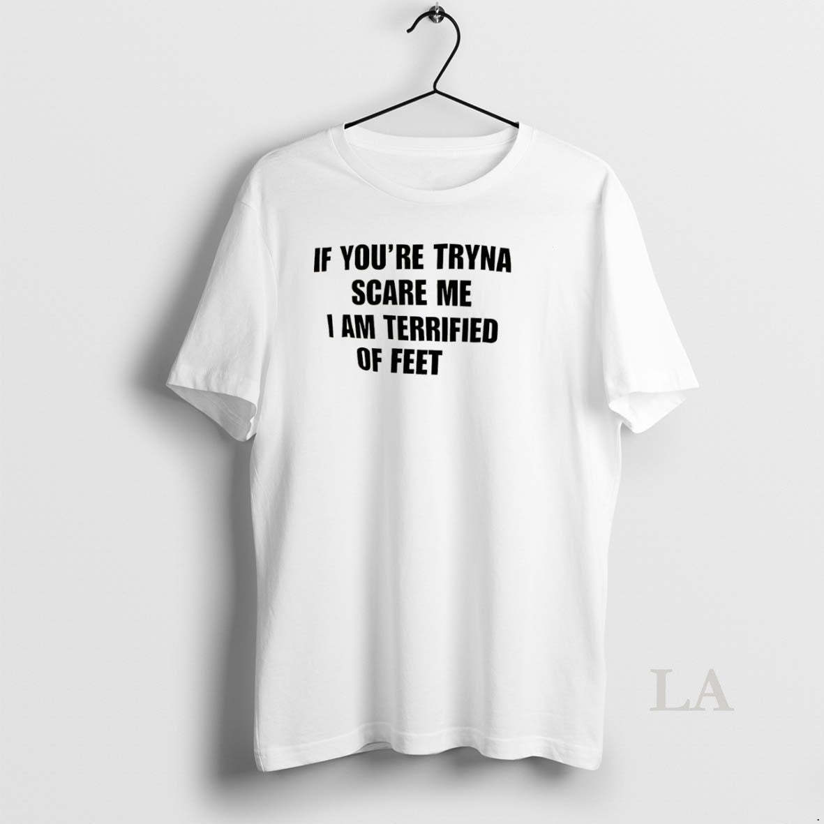 Original If Youre Tryna Scare Me I Am Terrified Of Feet Unisex T-shirt, Sweatshirt, Hoodie, Long Sleeve Tee - T-Shirt, Sweatshirt, Hoodie