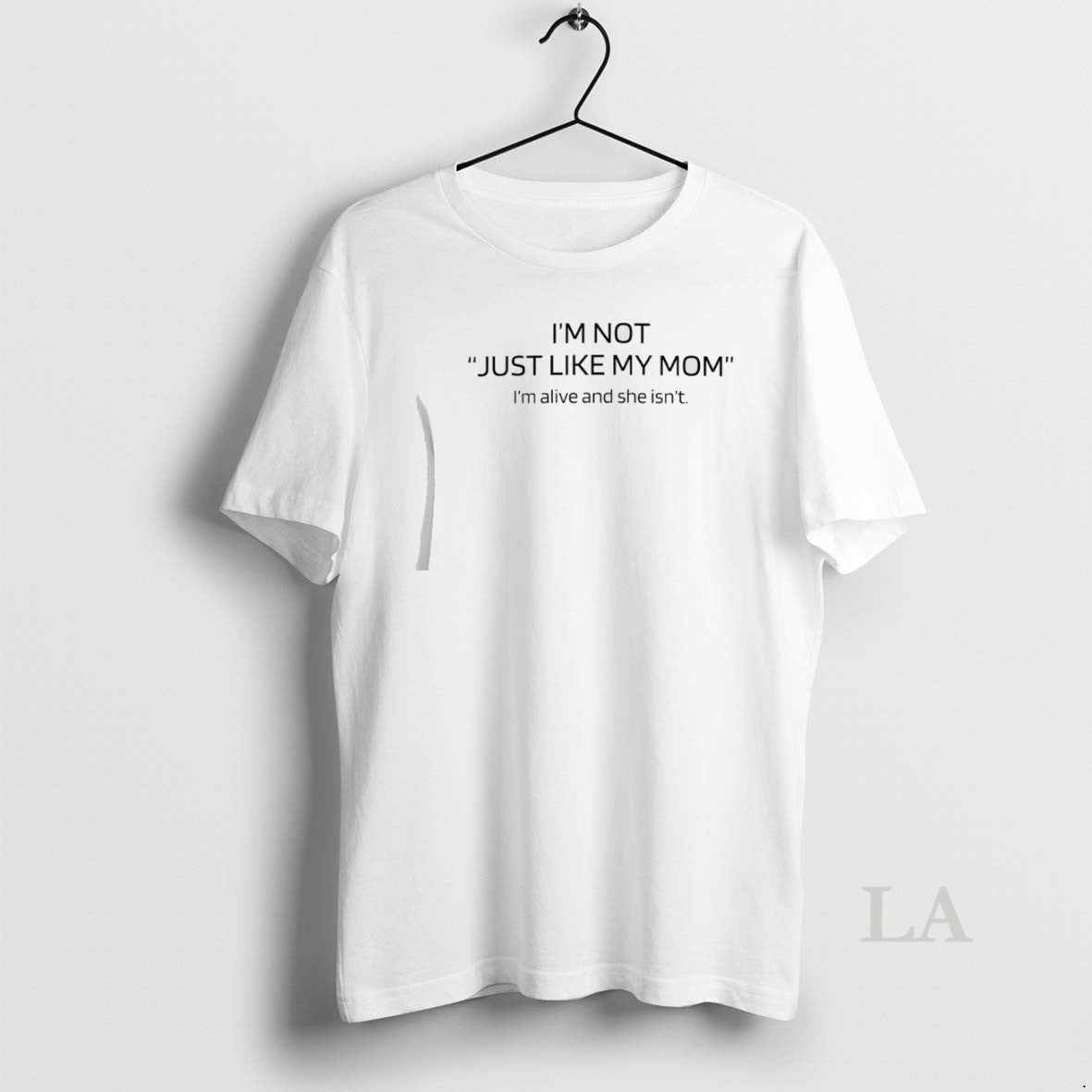 Original Im Alive And She Isnt Im Not Just Like My Mom Unisex T-shirt, Sweatshirt, Hoodie, Long Sleeve Tee - T-Shirt, Sweatshirt, Hoodie