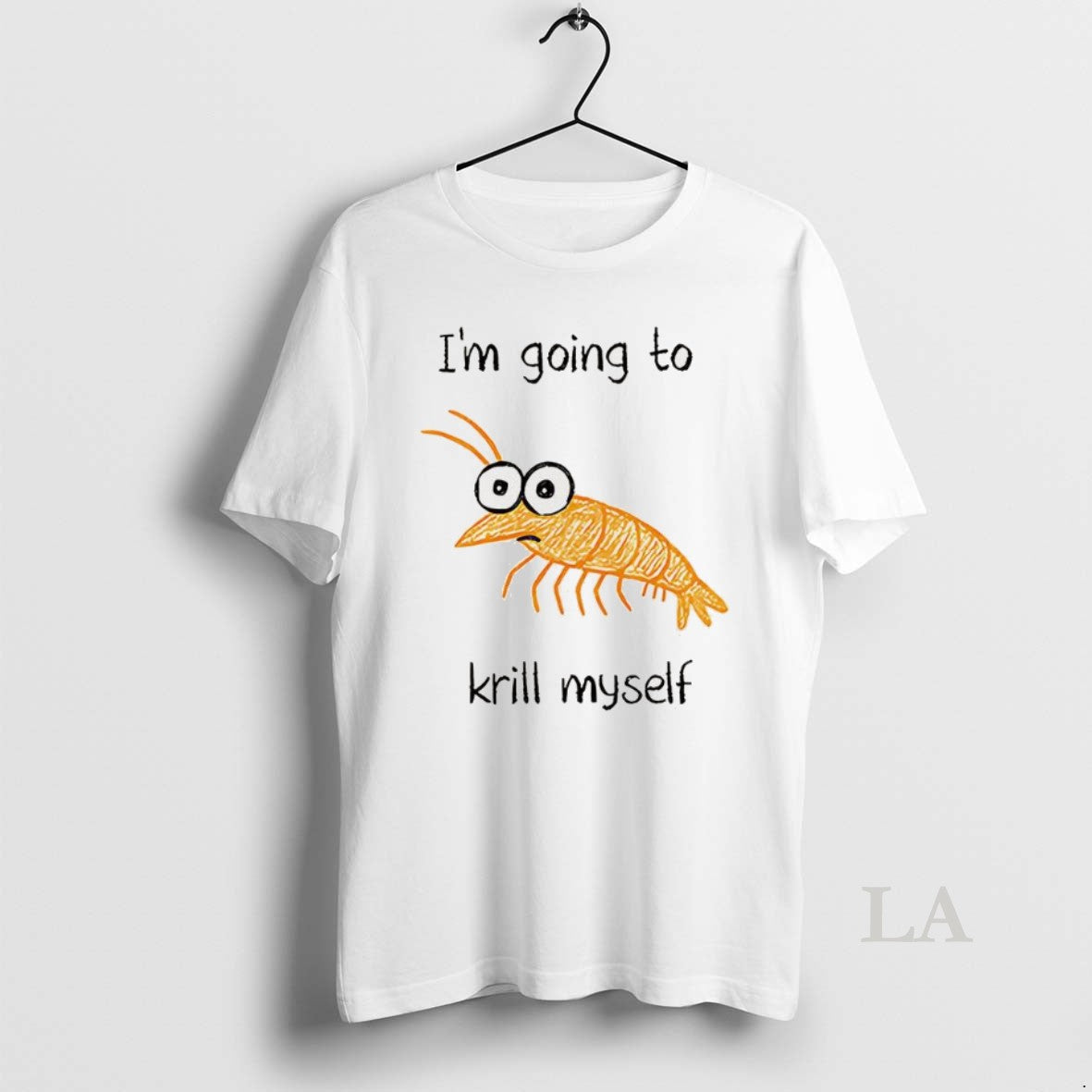 Original Im Going To Krill Myself Shrimp Sketch Meme - T-Shirt, Sweatshirt, Hoodie