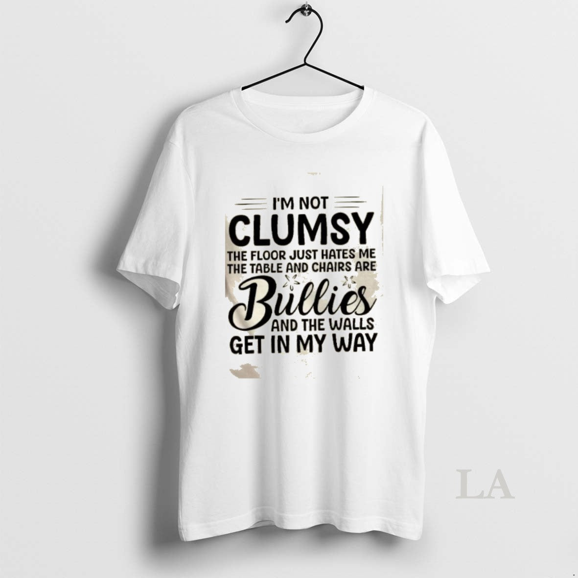 Original Im Not Clumsy The Floor Just Hates Me The Table And Chairs Are Bullies - T-Shirt, Sweatshirt, Hoodie