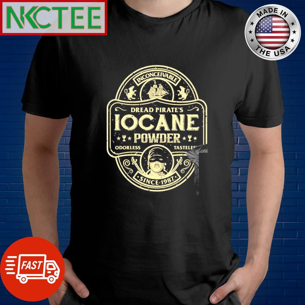 Original Inconceivable dread pirate’s iocane powder odorless tasteless since 1987 shirt - T-Shirt, Sweatshirt, Hoodie