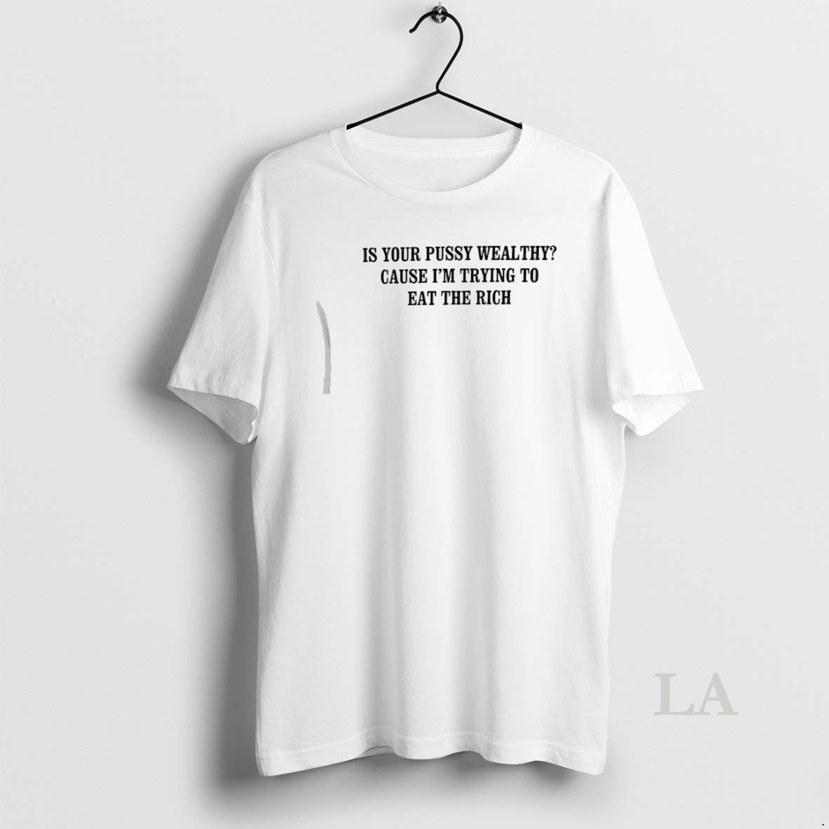 Original Is Your Pussy Wealthy Cause Im Trying To Eat The Rich Unisex T-shirt, Sweatshirt, Hoodie, Long Sleeve Tee - T-Shirt, Sweatshirt, Hoodie