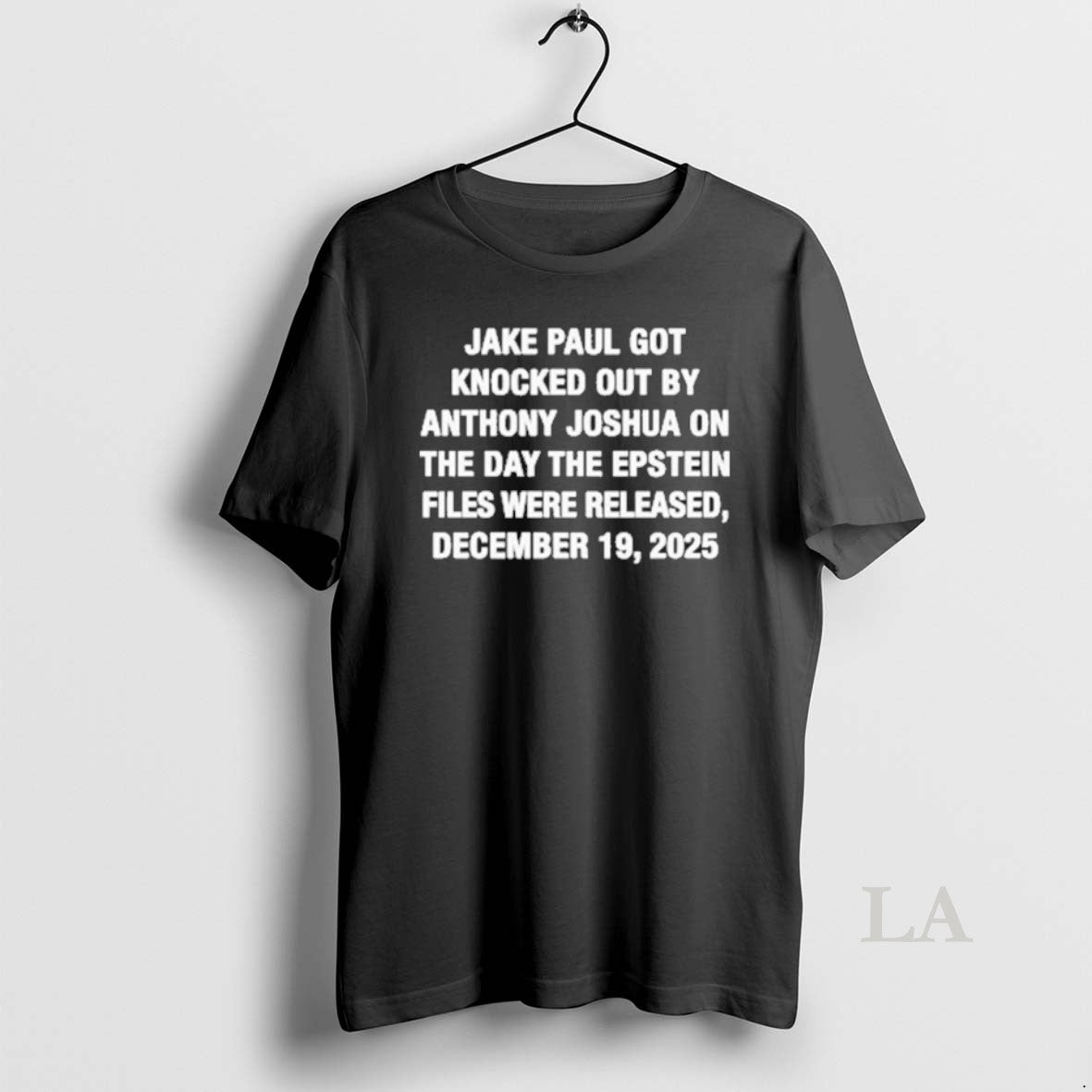 Original Jake Paul Got Knocked Out By Anthony Joshua The Day The Epstein Files Were - T-Shirt, Sweatshirt, Hoodie