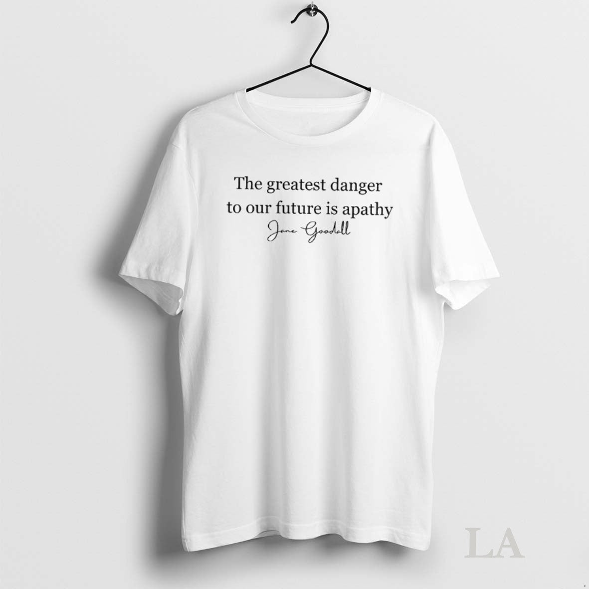 Original Jane Goodall Quote The Greatest Danger To Our Future Is Apathy Unisex T-shirt, Sweatshirt, Hoodie, Long Sleeve Tee - T-Shirt, Sweatshirt, Hoodie