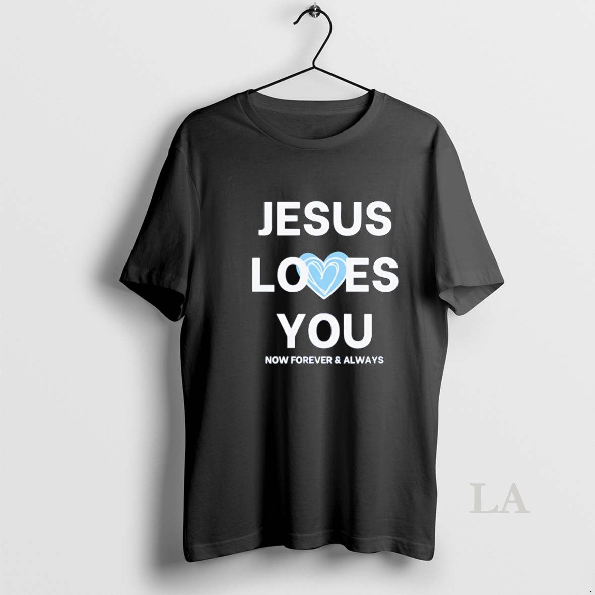 Original Jesus Loves You Now Forever And Always - T-Shirt, Sweatshirt, Hoodie