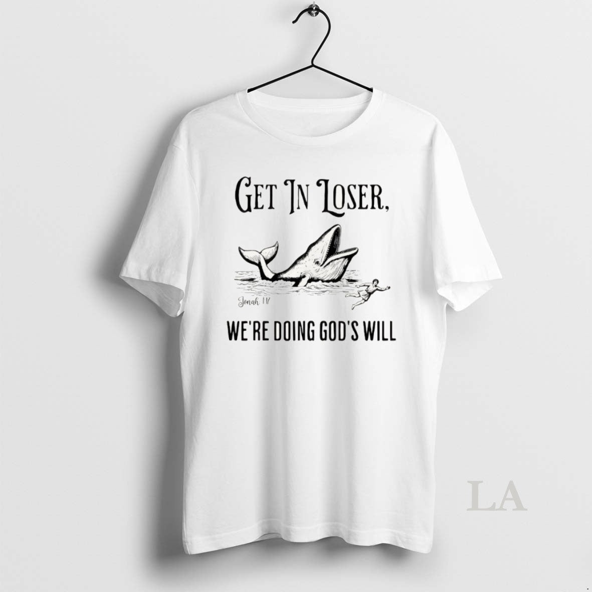Original Jonah Get In Loser Were Doing Gods Will Unisex T-shirt, Sweatshirt, Hoodie, Long Sleeve Tee - T-Shirt, Sweatshirt, Hoodie