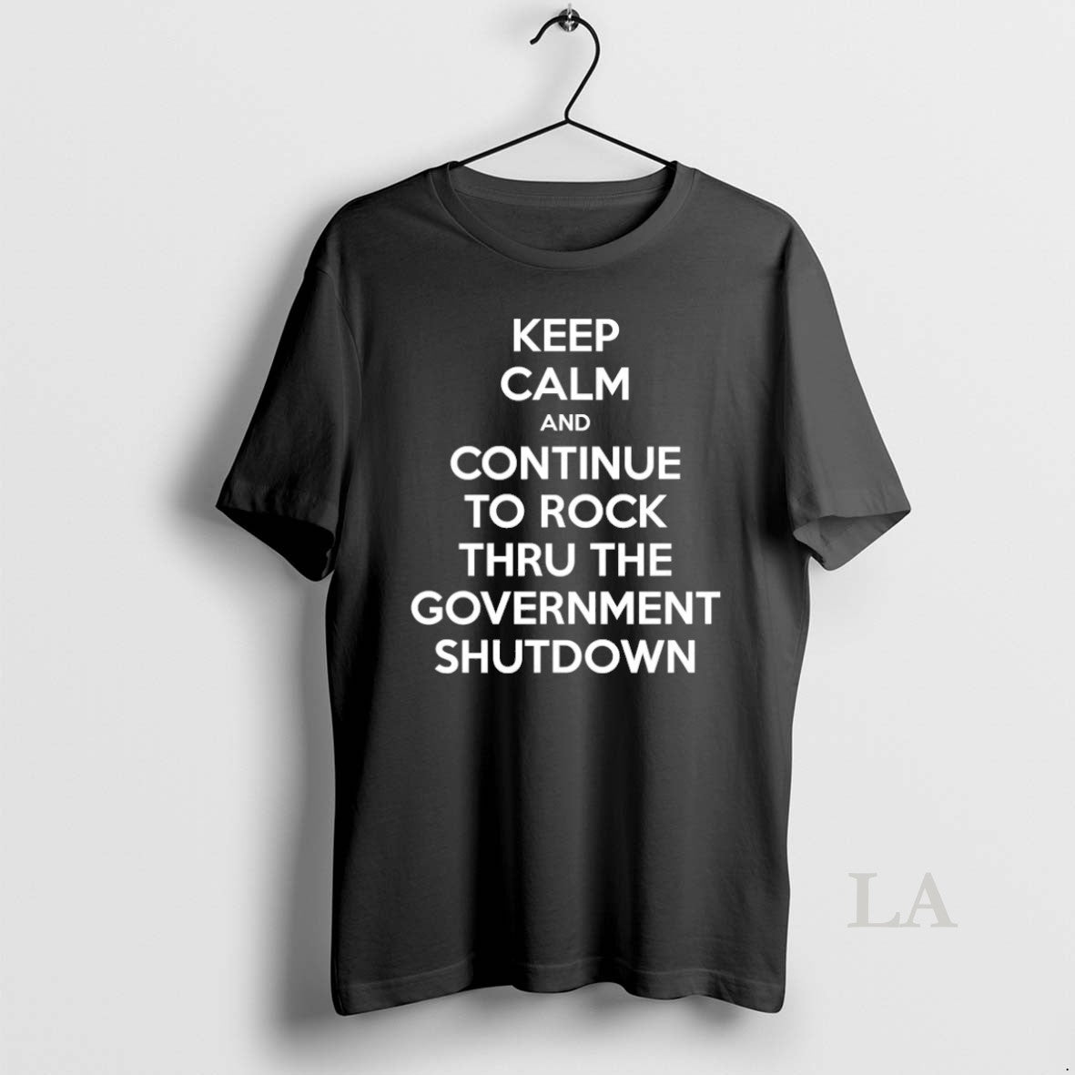 Original Keep Calm And Continue To Rock The Government Shutdown Unisex T-shirt, Sweatshirt, Hoodie, Long Sleeve Tee - T-Shirt, Sweatshirt, Hoodie