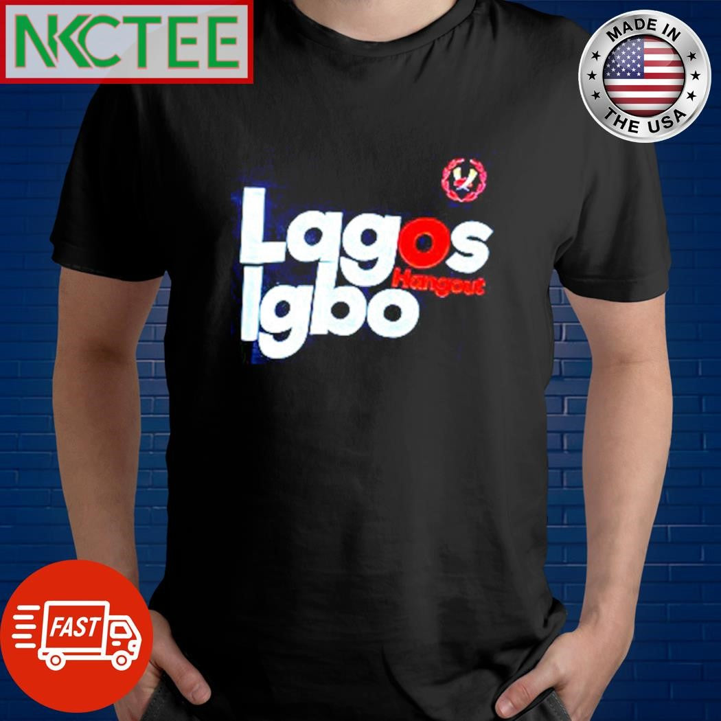 Original Lagos Hangout Igbo shirt Unisex T-shirt, Sweatshirt, Hoodie, Long Sleeve Tee - T-Shirt, Sweatshirt, Hoodie