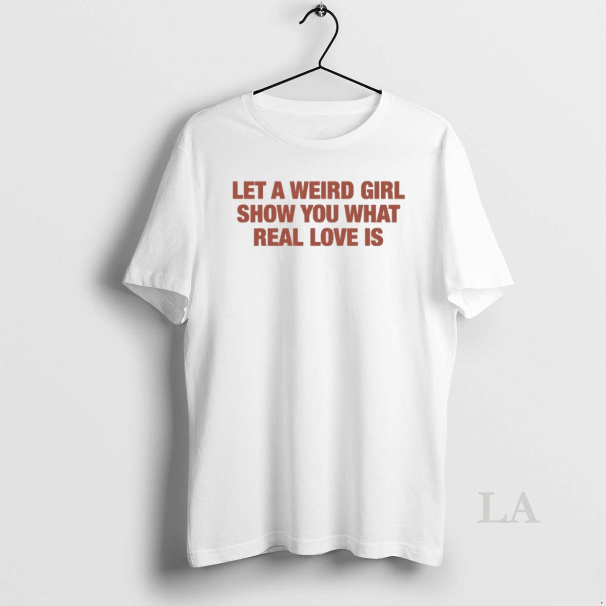 Original Let A Weird Girl Show You What Real Love Is Unisex T-shirt, Sweatshirt, Hoodie, Long Sleeve Tee - T-Shirt, Sweatshirt, Hoodie