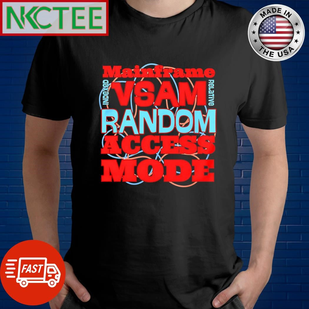 Original Mainframe vsam random access mode indexed relative shirt Unisex T-shirt, Sweatshirt, Hoodie, Long Sleeve Tee - T-Shirt, Sweatshirt, Hoodie