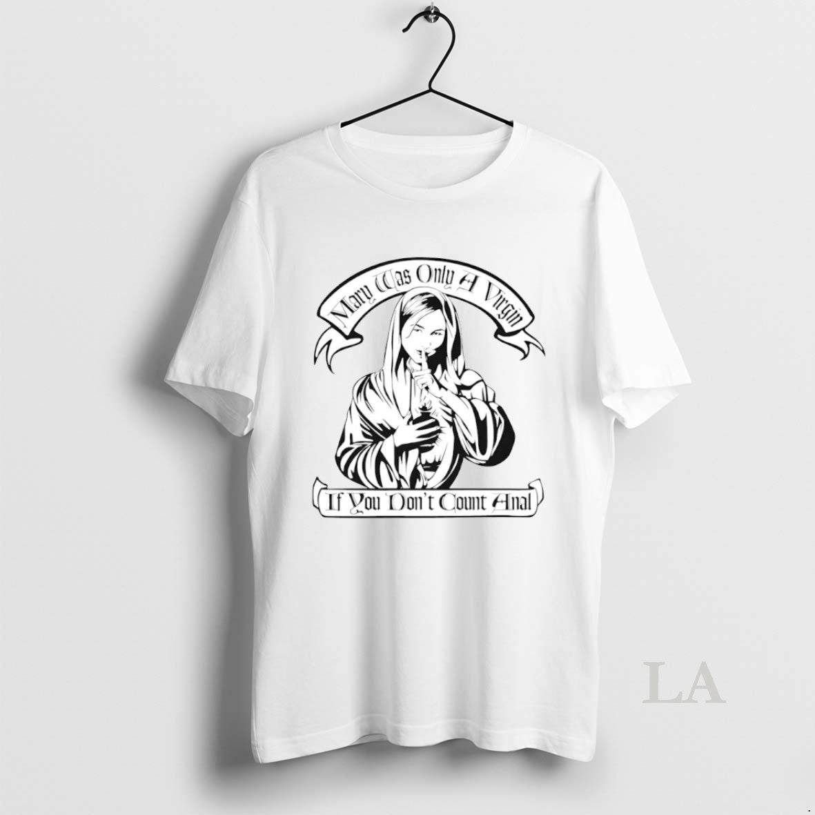 Original Mary Was Only A Virgin If You Dont Count Anal Circle - T-Shirt, Sweatshirt, Hoodie