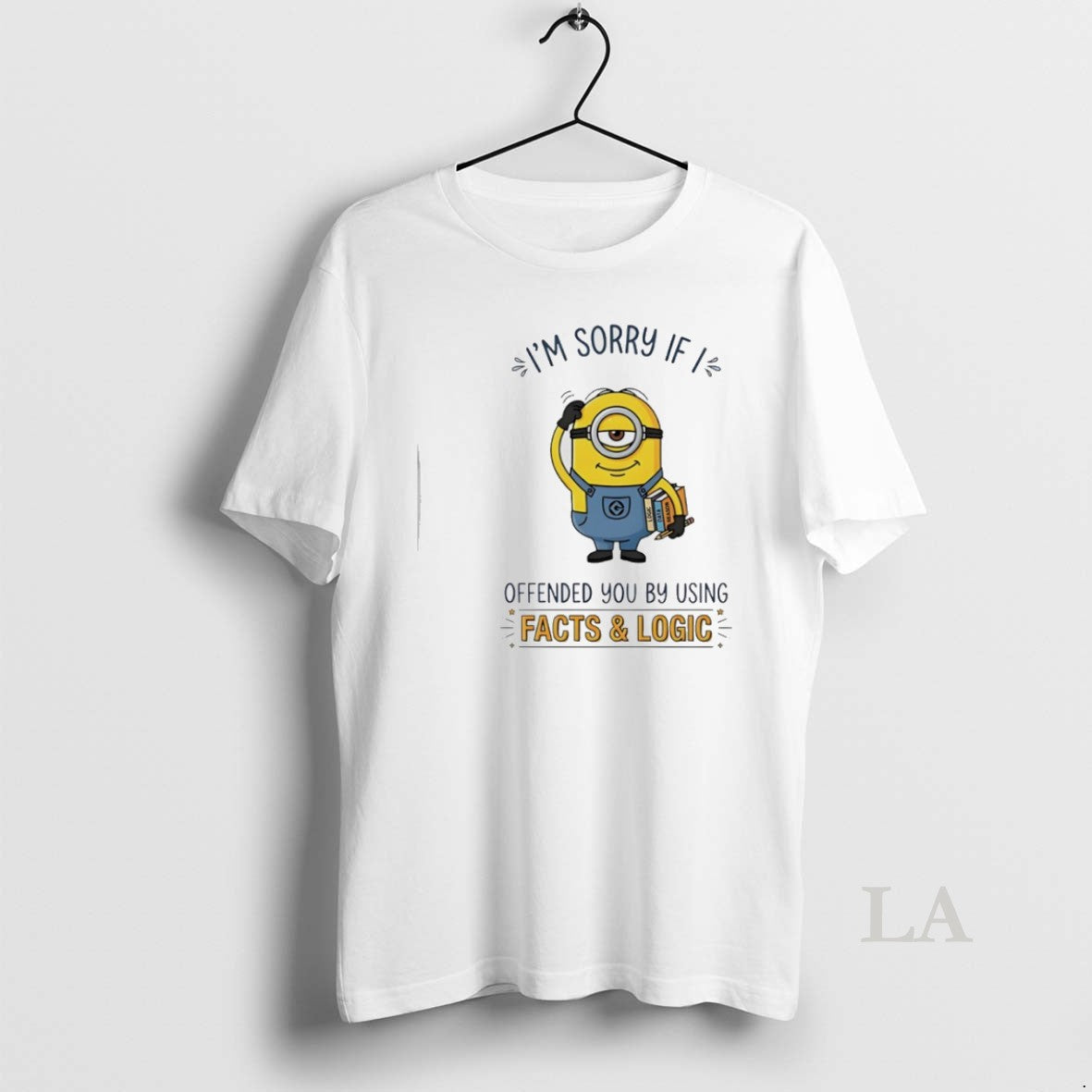 Original Minion Im Sorry If I Offended You By Using Facts And Logic Unisex T-shirt, Sweatshirt, Hoodie, Long Sleeve Tee - T-Shirt, Sweatshirt, Hoodie