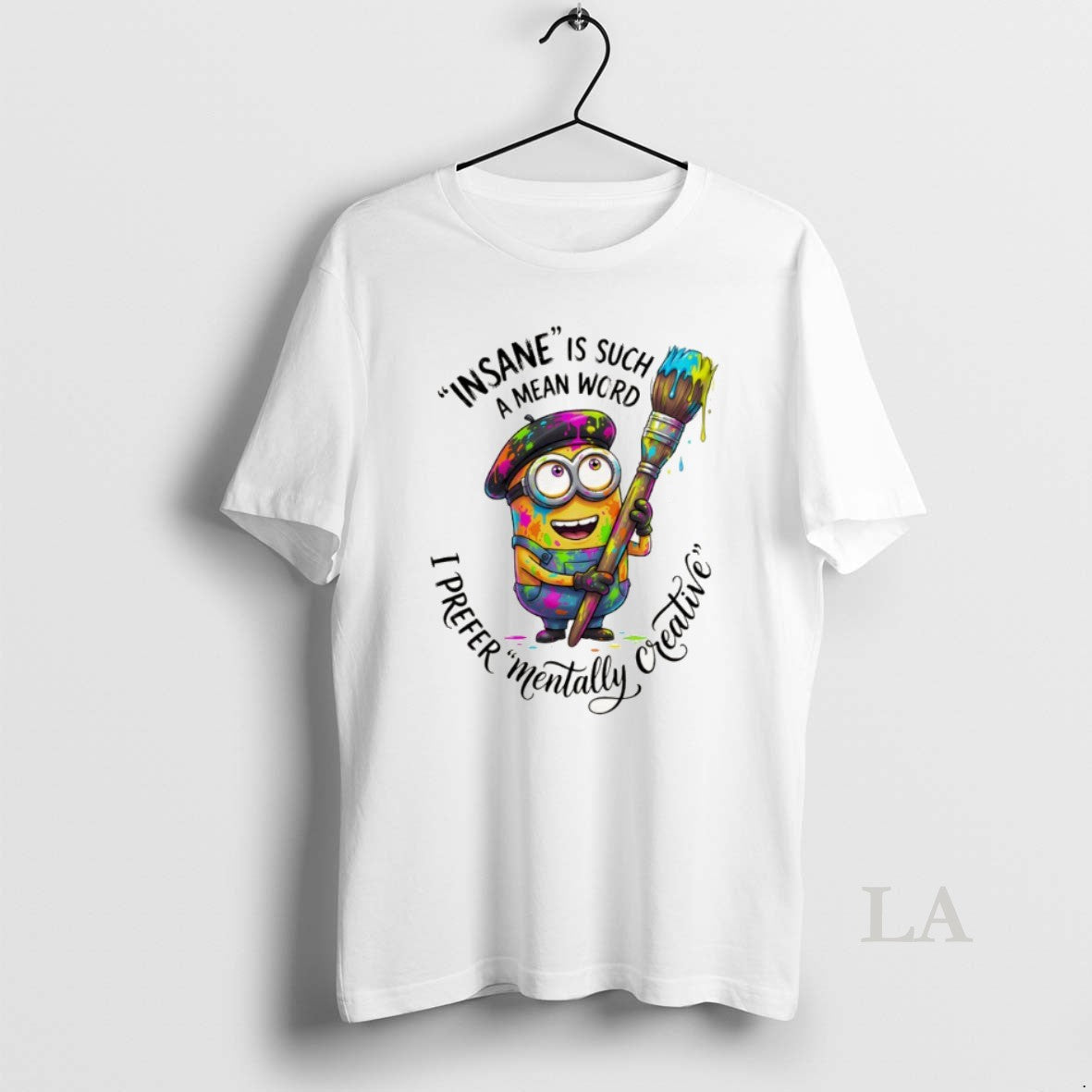 Original Minion Insane Is Such A Mean Word I Prefer Mentally Creative Unisex T-shirt, Sweatshirt, Hoodie, Long Sleeve Tee - T-Shirt, Sweatshirt, Hoodie