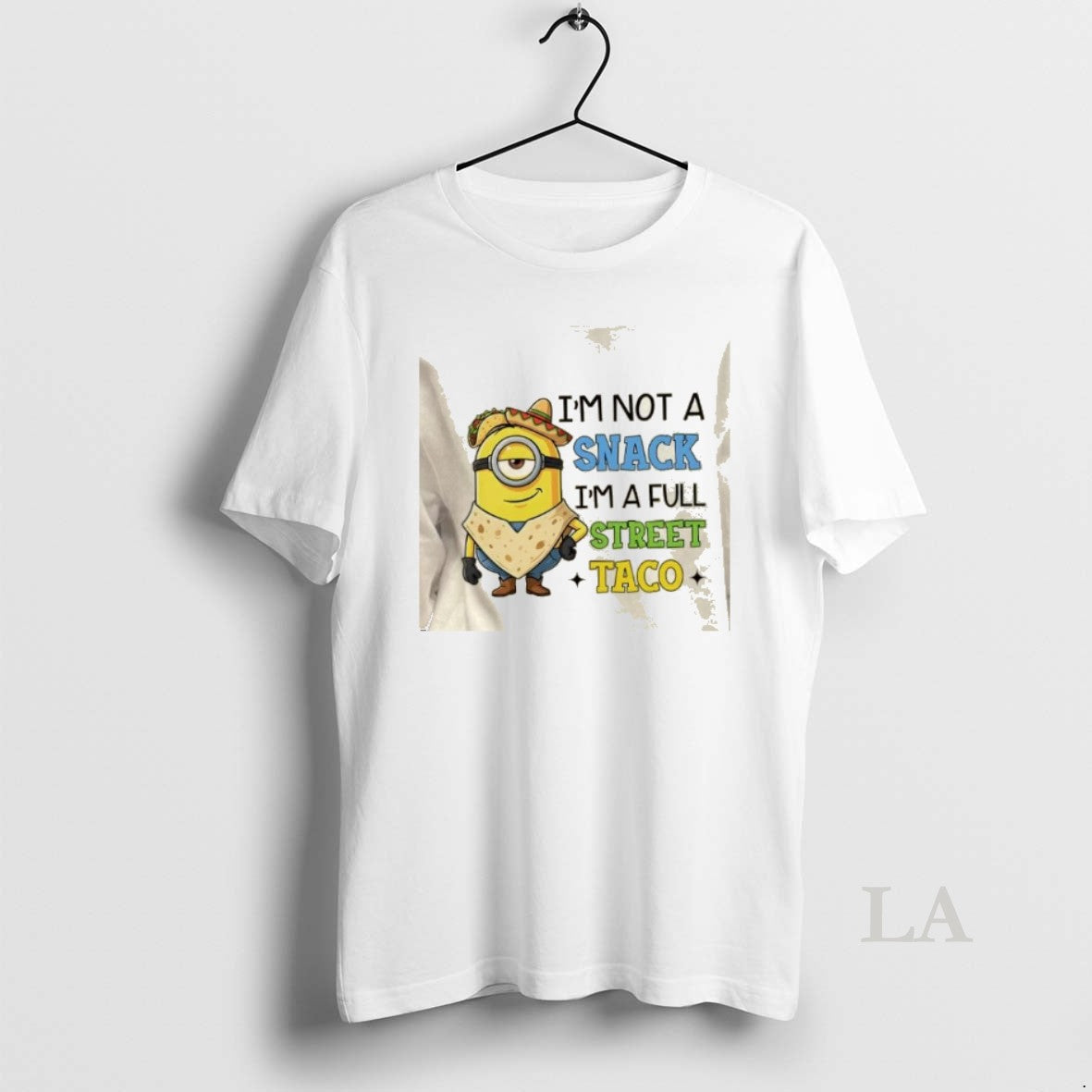 Original Minions Im Not A Snack Im A Full Street Taco - T-Shirt, Sweatshirt, Hoodie