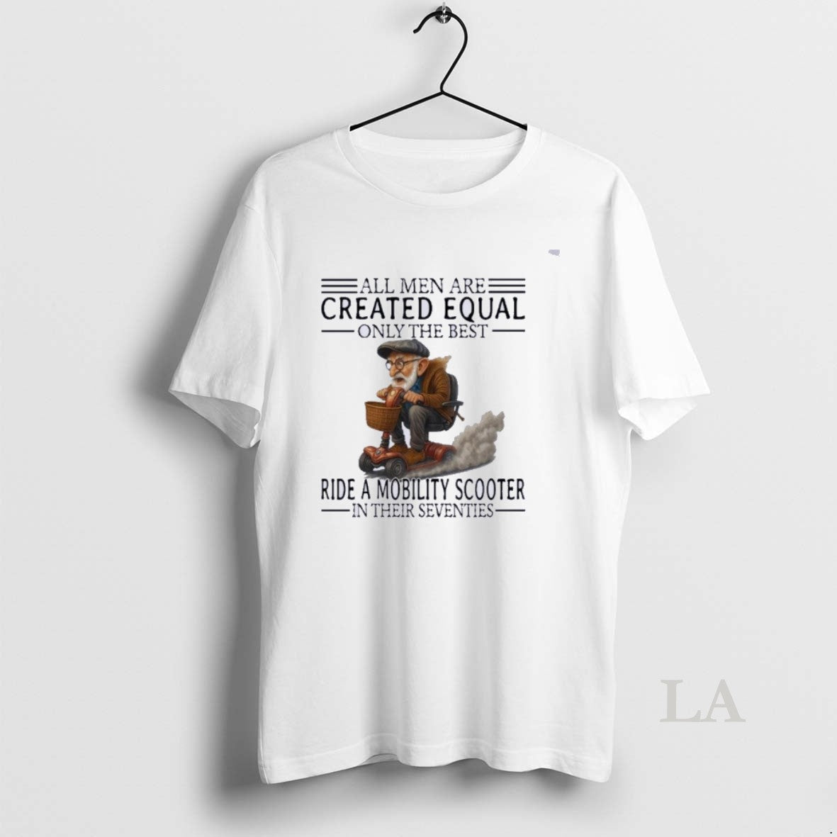 Original Mobility Scooter All Men Created Equal Only The Best - T-Shirt, Sweatshirt, Hoodie