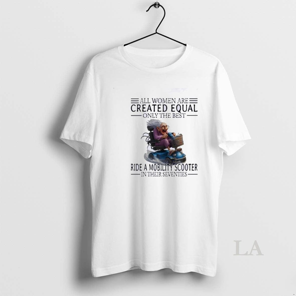 Original Mobility Scooter All Women Are Created Equal Only The Best - T-Shirt, Sweatshirt, Hoodie