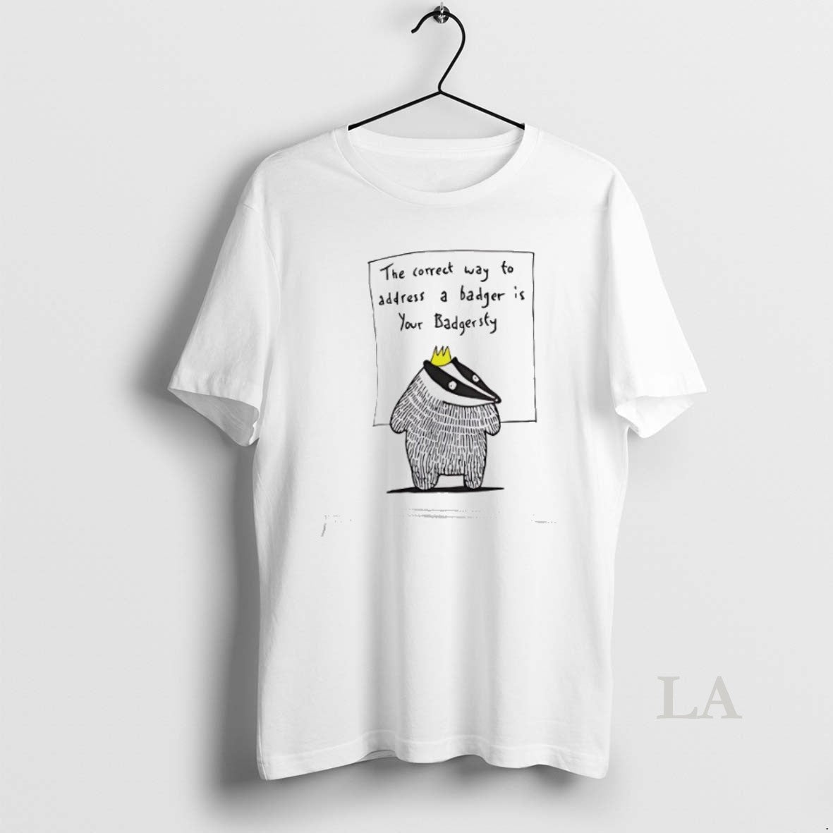 Original Moose Allain The Correct Way To Address A Badger Is Your Badgersty Unisex T-shirt, Sweatshirt, Hoodie, Long Sleeve Tee - T-Shirt, Sweatshirt, Hoodie