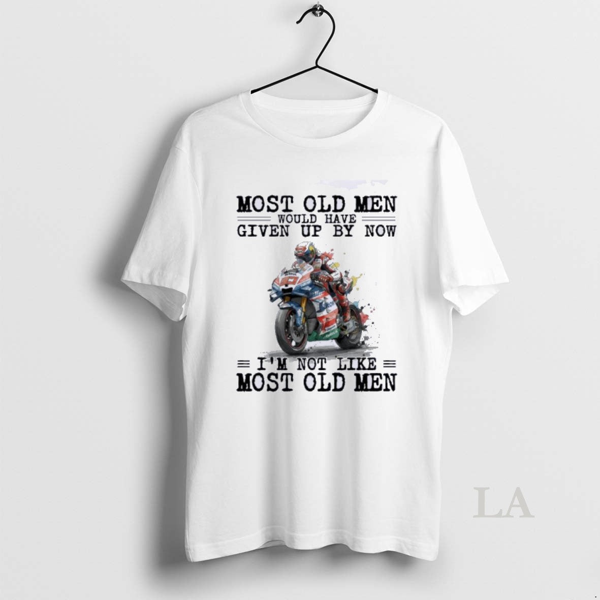 Original Motogp Most Old Men Would Have Given Up By Now - T-Shirt, Sweatshirt, Hoodie