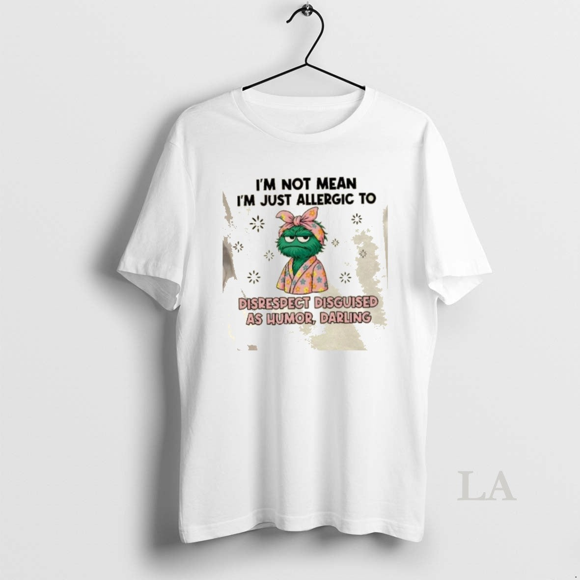 Original Muppets Im Not Mean Im Just Allergic To Disrespect Disguised As Humor Darling - T-Shirt, Sweatshirt, Hoodie