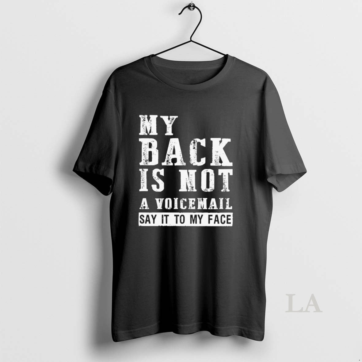 Original My Back Is Not A Voicemail Say It To My Face Text Unisex T-shirt, Sweatshirt, Hoodie, Long Sleeve Tee - T-Shirt, Sweatshirt, Hoodie