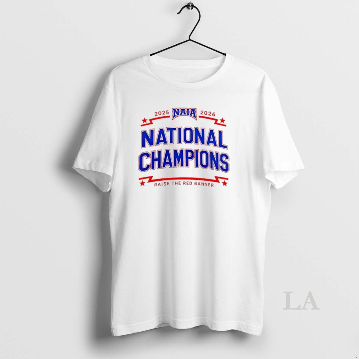 Original Naia 2025 2026 National Champions Raise The Red Banner - T-Shirt, Sweatshirt, Hoodie
