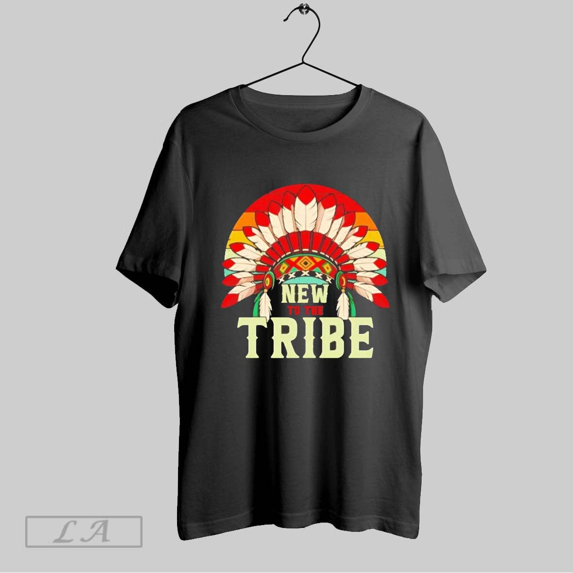 Original Native American New To The Tribe Ladies Unisex T-shirt, Sweatshirt, Hoodie, Long Sleeve Tee - T-Shirt, Sweatshirt, Hoodie