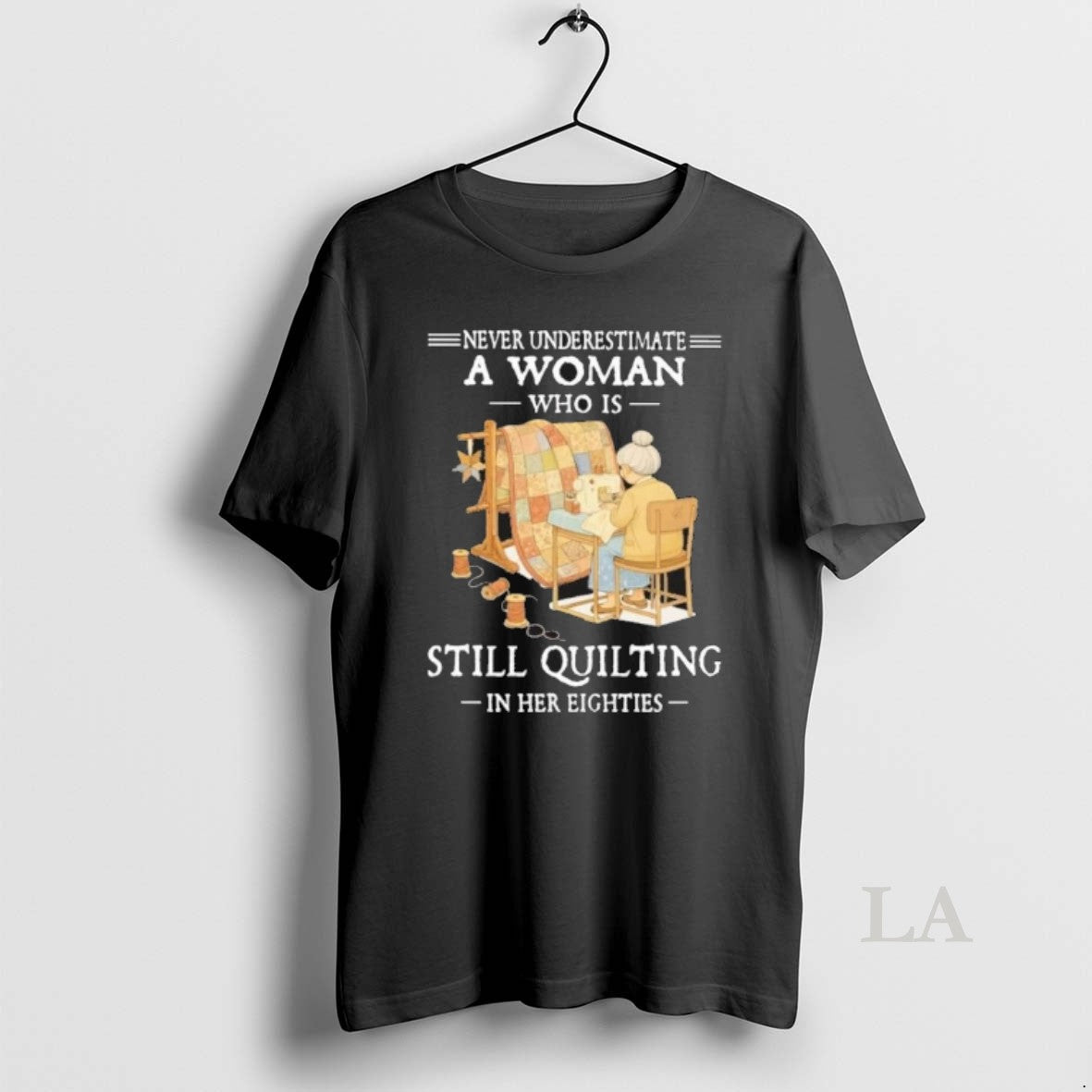 Original Never Underestimate A Woman Who Is Still Quilting In Her Eighties 2026 Unisex T-shirt, Sweatshirt, Hoodie, Long Sleeve Tee - T-Shirt, Sweatshirt, Hoodie