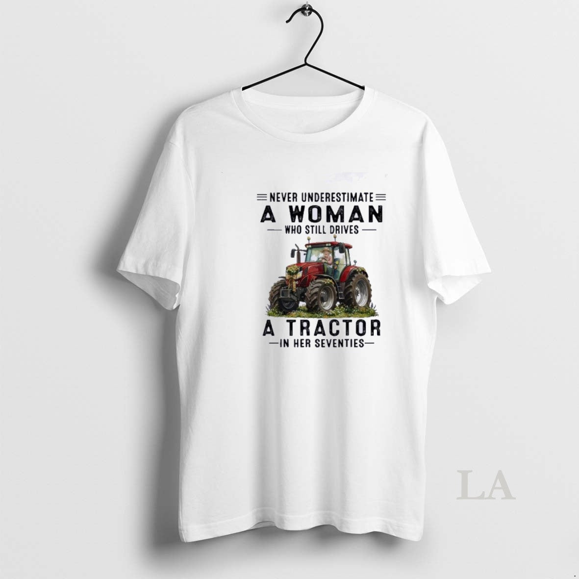 Original Never Underestimate A Woman Who Still Drives A Tractor In Her Seventies Unisex T-shirt, Sweatshirt, Hoodie, Long Sleeve Tee - T-Shirt, Sweatshirt, Hoodie