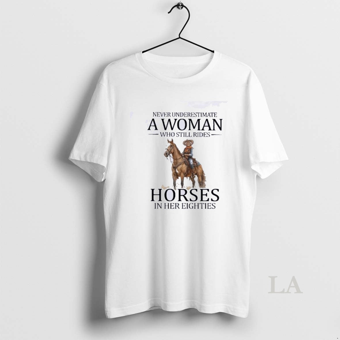 Original Never Underestimate A Woman Who Still Rides Horses In Her Eighties Unisex T-shirt, Sweatshirt, Hoodie, Long Sleeve Tee - T-Shirt, Sweatshirt, Hoodie