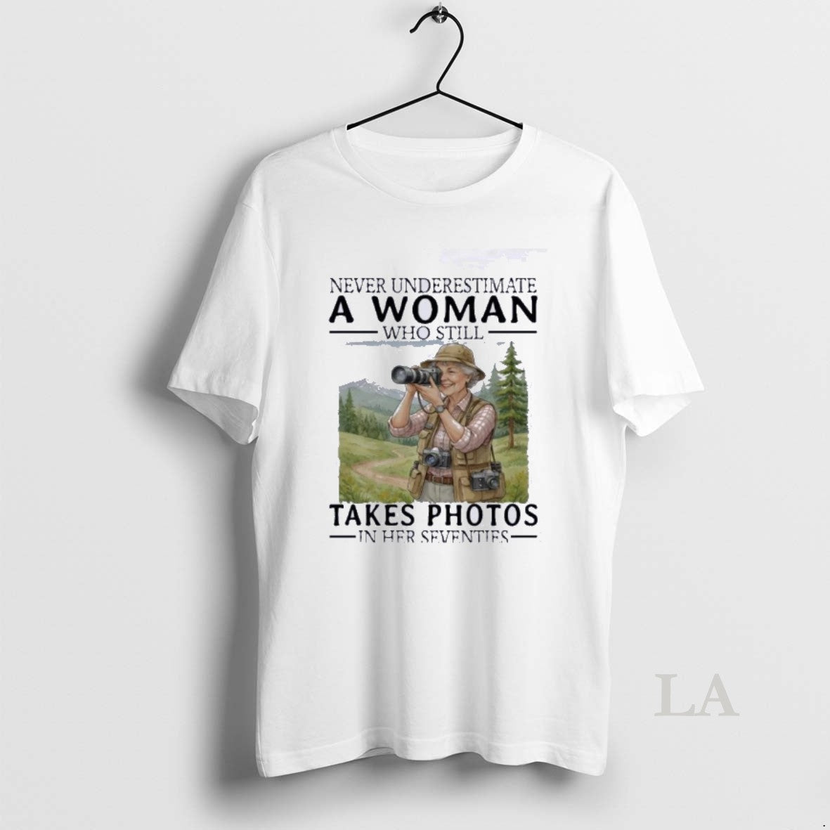 Original Never Underestimate A Woman Who Still Take A Photos In Her Seventies Unisex T-shirt, Sweatshirt, Hoodie, Long Sleeve Tee - T-Shirt, Sweatshirt, Hoodie