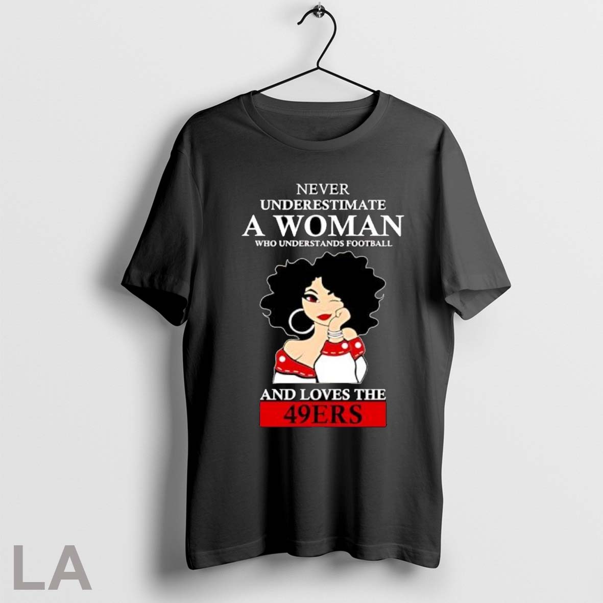 Original Never Underestimate A Woman Who Understands Football And Loves The 49ers Posters Black - T-Shirt, Sweatshirt, Hoodie