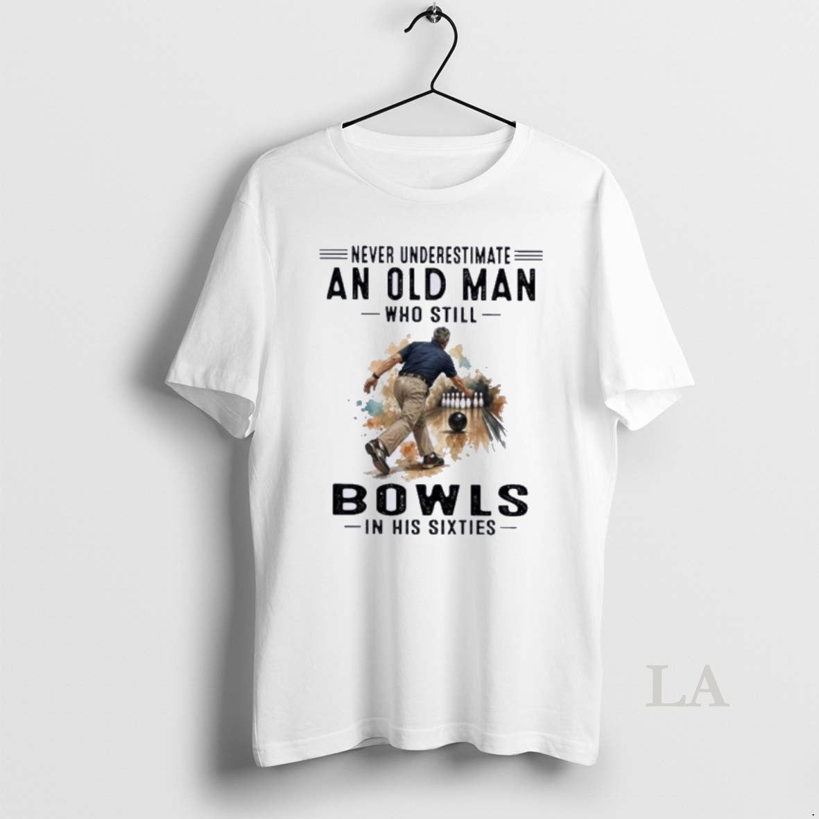 Original Never Underestimate An Old Man Who Still Bowls In His Sixties Unisex T-shirt, Sweatshirt, Hoodie, Long Sleeve Tee - T-Shirt, Sweatshirt, Hoodie