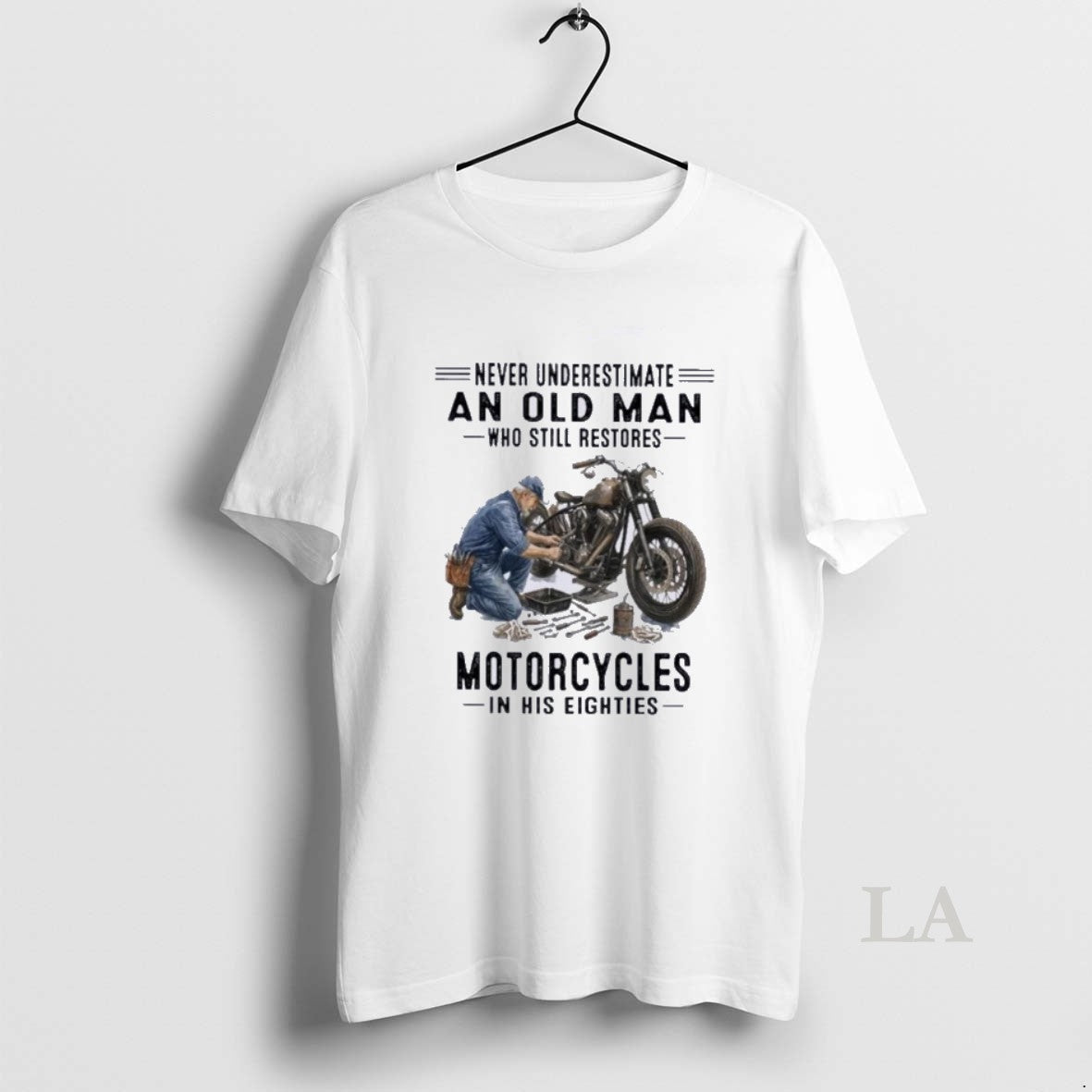 Original Never Underestimate An Old Man Who Still Restores Motorcycles In His Eighties Unisex T-shirt, Sweatshirt, Hoodie, Long Sleeve Tee - T-Shirt, Sweatshirt, Hoodie