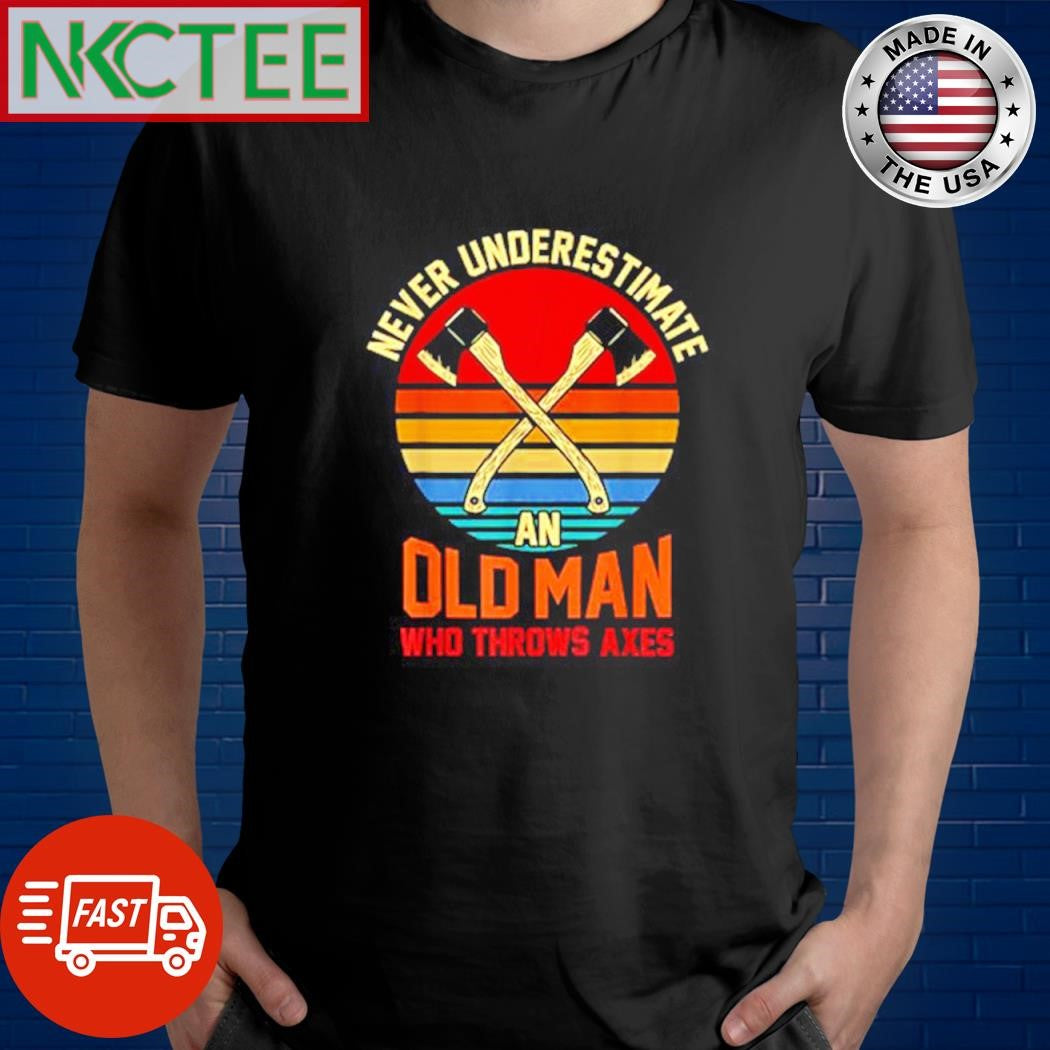 Original Never underestimate an old man who throws Axes retro shirt Unisex T-shirt, Sweatshirt, Hoodie, Long Sleeve Tee - T-Shirt, Sweatshirt, Hoodie