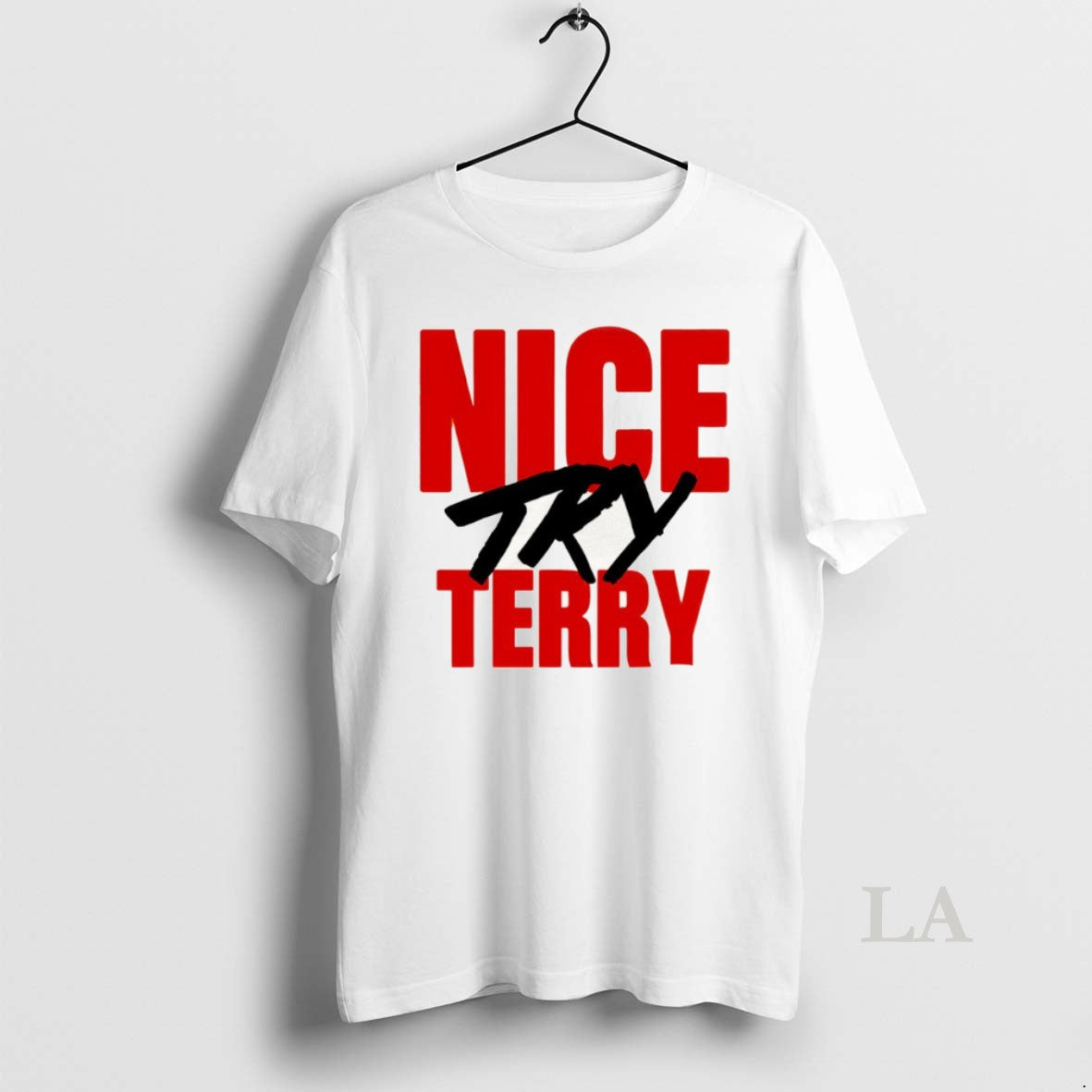 Original Nice Try Terry Wrestling Unisex T-shirt, Sweatshirt, Hoodie, Long Sleeve Tee - T-Shirt, Sweatshirt, Hoodie