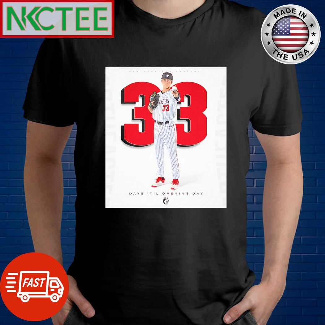 Original Northeastern Baseball 33 days ’til opening day shirt Unisex T-shirt, Sweatshirt, Hoodie, Long Sleeve Tee - T-Shirt, Sweatshirt, Hoodie