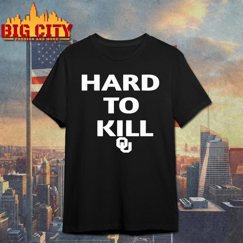 Original Oklahoma Sooners Hard To Kill Shirt Unisex T-shirt, Sweatshirt, Hoodie, Long Sleeve Tee - T-Shirt, Sweatshirt, Hoodie