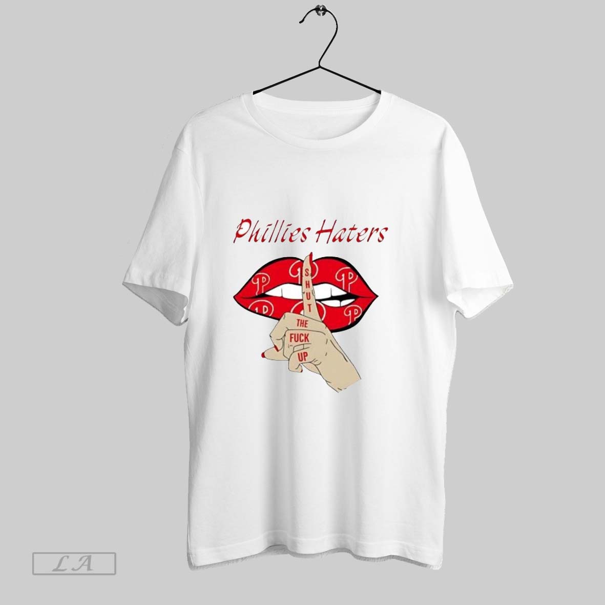 Original Phillies Haters Lips Shut The Fuck Up Baseball Fan Unisex T-shirt, Sweatshirt, Hoodie, Long Sleeve Tee - T-Shirt, Sweatshirt, Hoodie