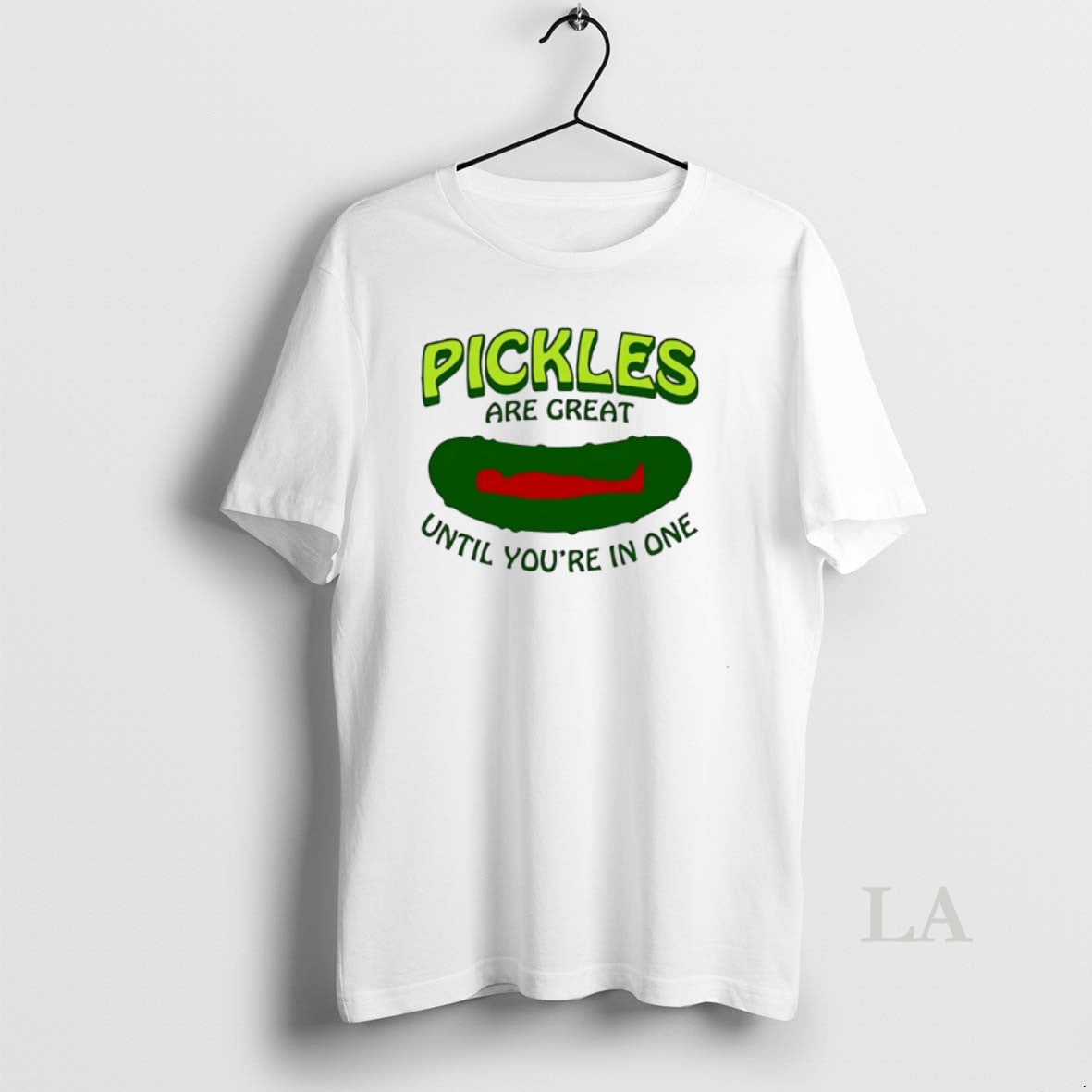 Original Pickles Are Great Until Youre In One - T-Shirt, Sweatshirt, Hoodie
