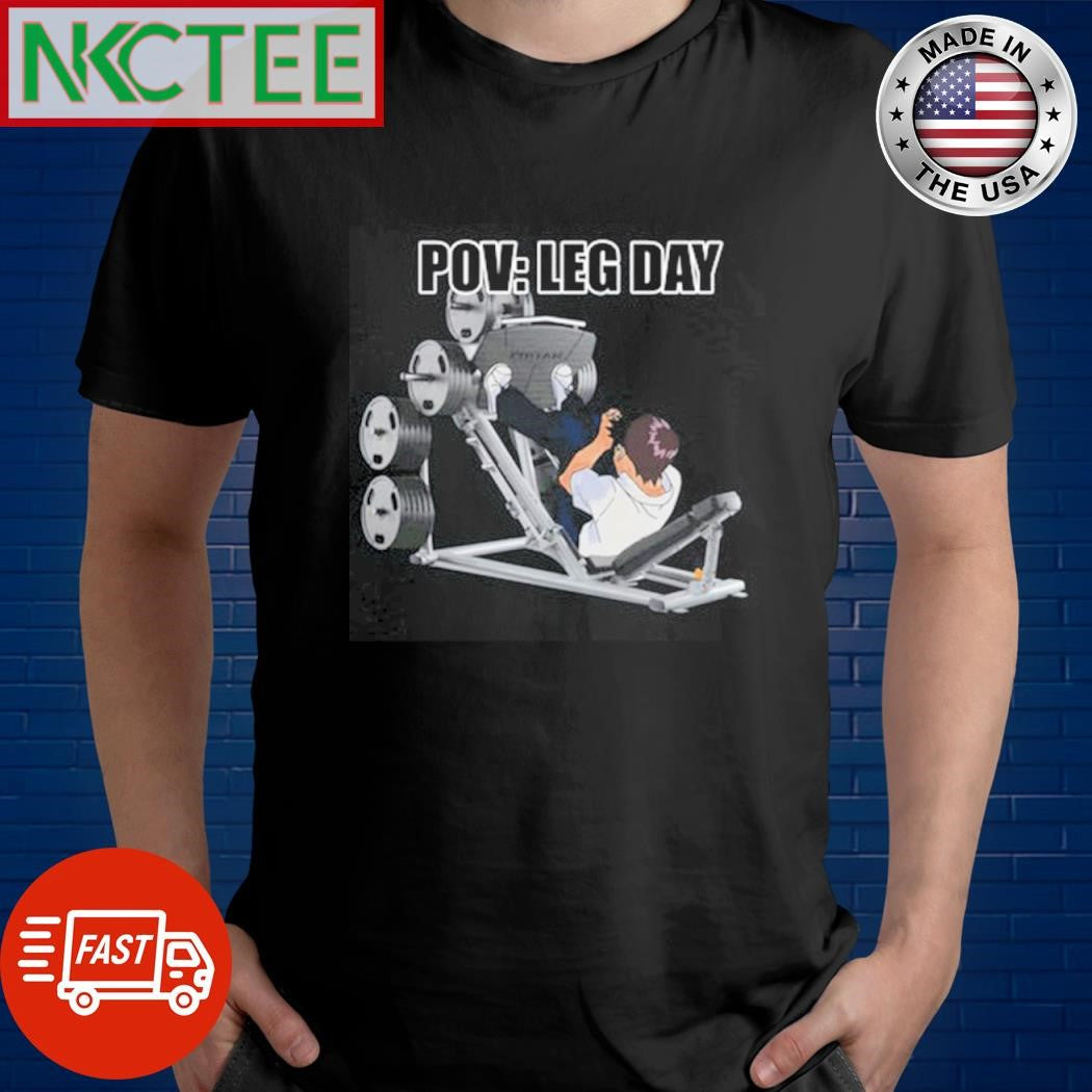 Original Pov Leg Day gym shirt Unisex T-shirt, Sweatshirt, Hoodie, Long Sleeve Tee - T-Shirt, Sweatshirt, Hoodie