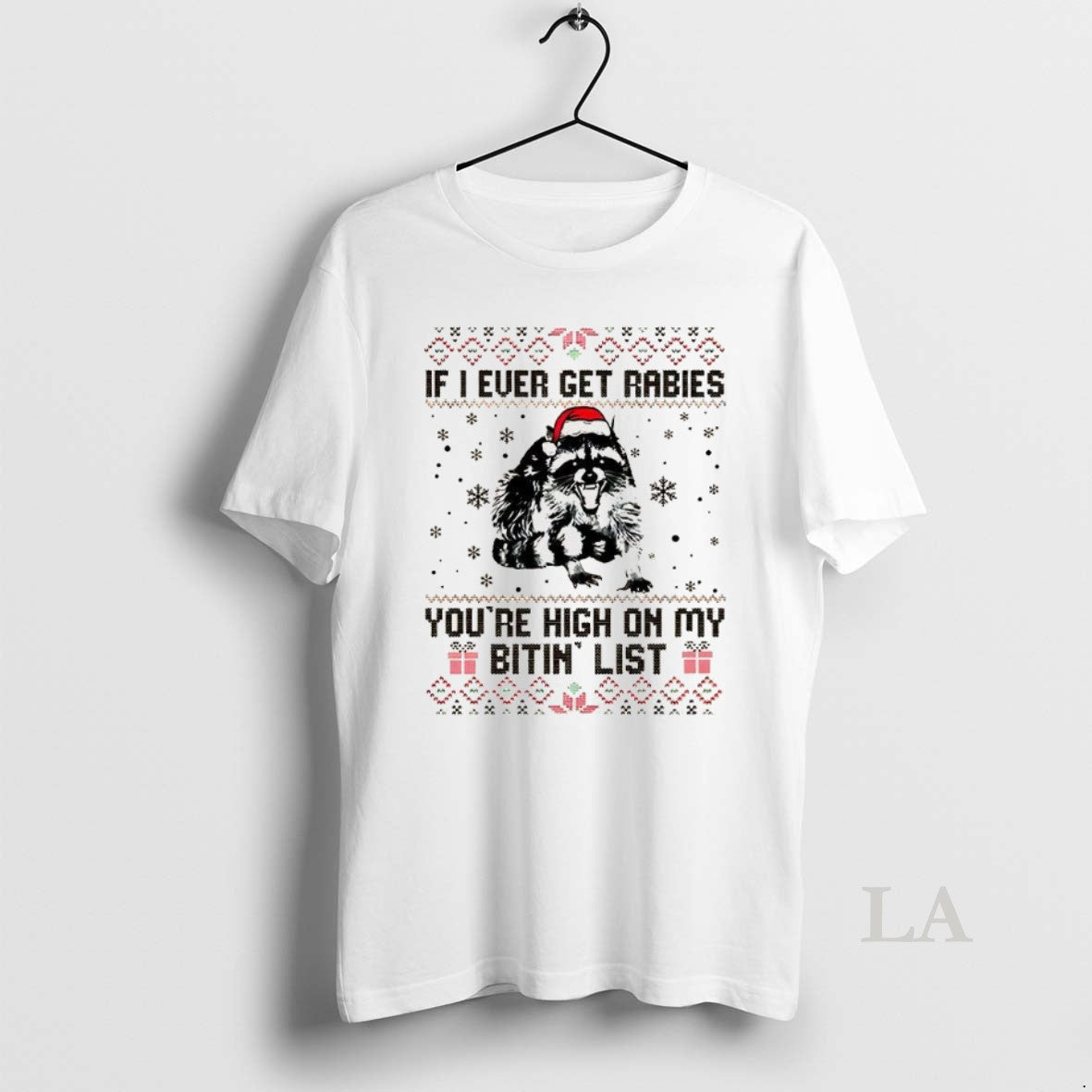 Original Raccoon If I Ever Get Rabies Youre High On My Bitin List Ugly Christmas - T-Shirt, Sweatshirt, Hoodie